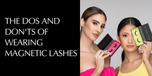 The Dos and Don'ts of Wearing Magnetic Lashes: Our Expert Advice